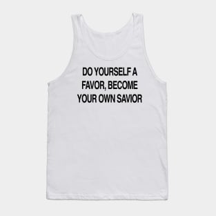 BECOME YOUR OWN SAVIOR Tank Top